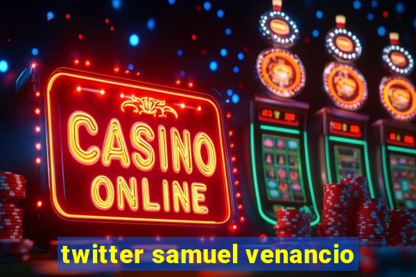 twitter samuel venancio